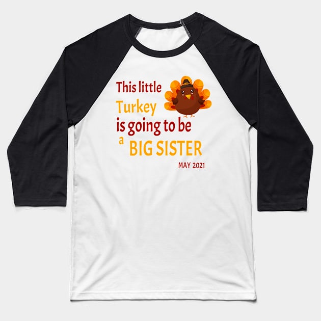 Thanksgiving This little Turkey is going to be a Big Sister - Funny Turkey Big Sister Gift Baseball T-Shirt by WassilArt